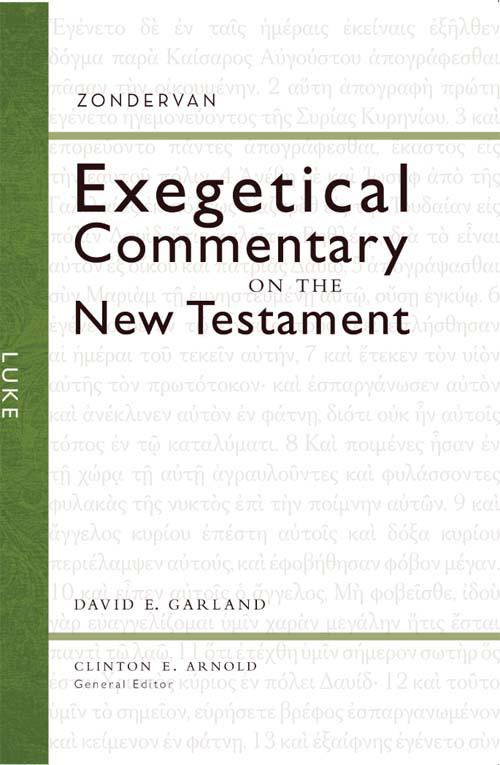 Luke Exegetical Commentary On The New Testament David E Garland Clinton E Arnold Garland