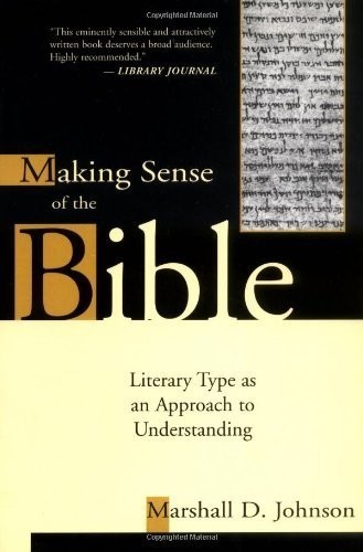 Making Sense Of The Bible Literary Type As An Approach To Understanding Marshall D Johnson Johnson