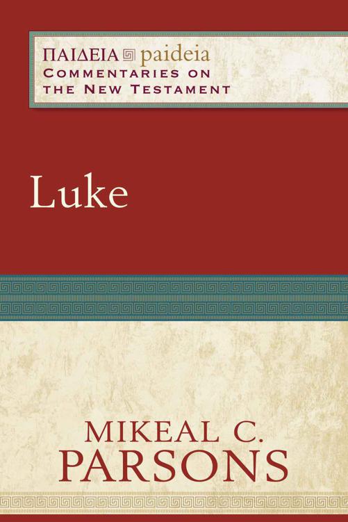 Luke Paideia Commentaries On The New Testament Parsons Mikeal C Parsons