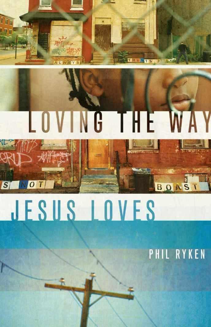 Loving The Way Jesus Loves Philip Graham Ryken Ryken Philip Graham