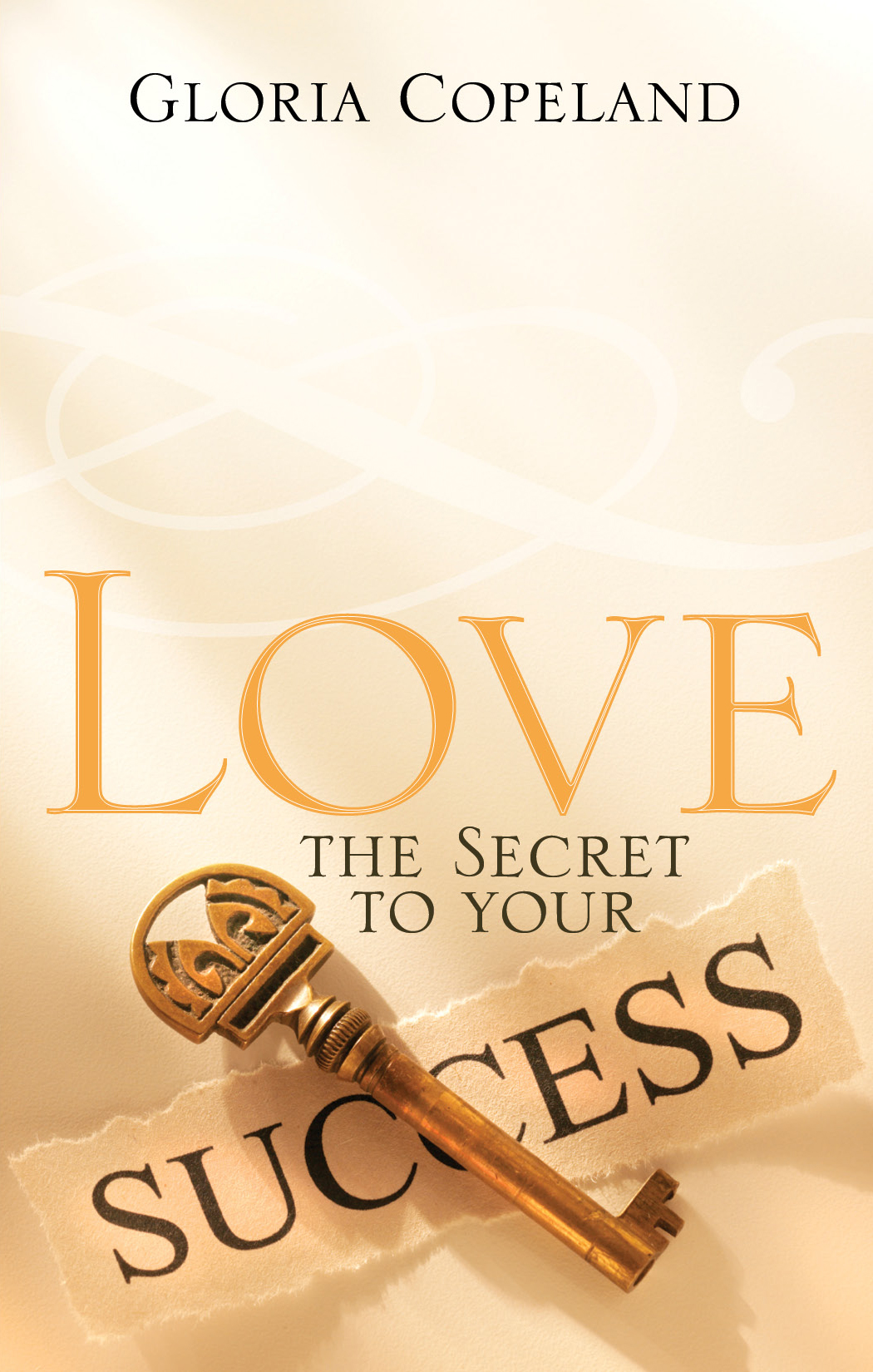 Love The Secret To Your Success Gloria Copeland Copeland Gloria