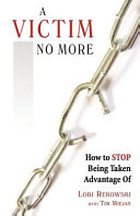 A Victim No More How To Stop Being Taken Advantage Of Lori Rekowski