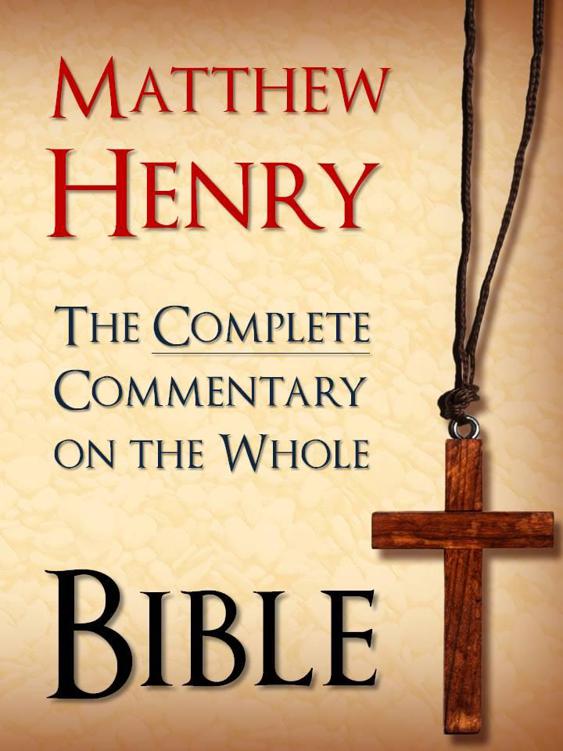 Matthew Henry The Bestselling Unabridged 6 Volume Complete Commentary On The Whole Bible Special Complete Edition All 6 Volumes Of The Bestselling Exposition For Kindle Matthew Henry God Matthew Henry God Henry