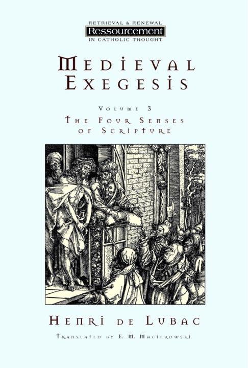Medieval Exegesis The Four Senses Of Scripture Vol 3 Henri De Lubac Lubac
