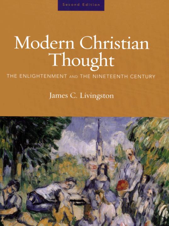 Modern Christian Thought The Enlightenment And The Nineteenth Century James C Livingston Livingston