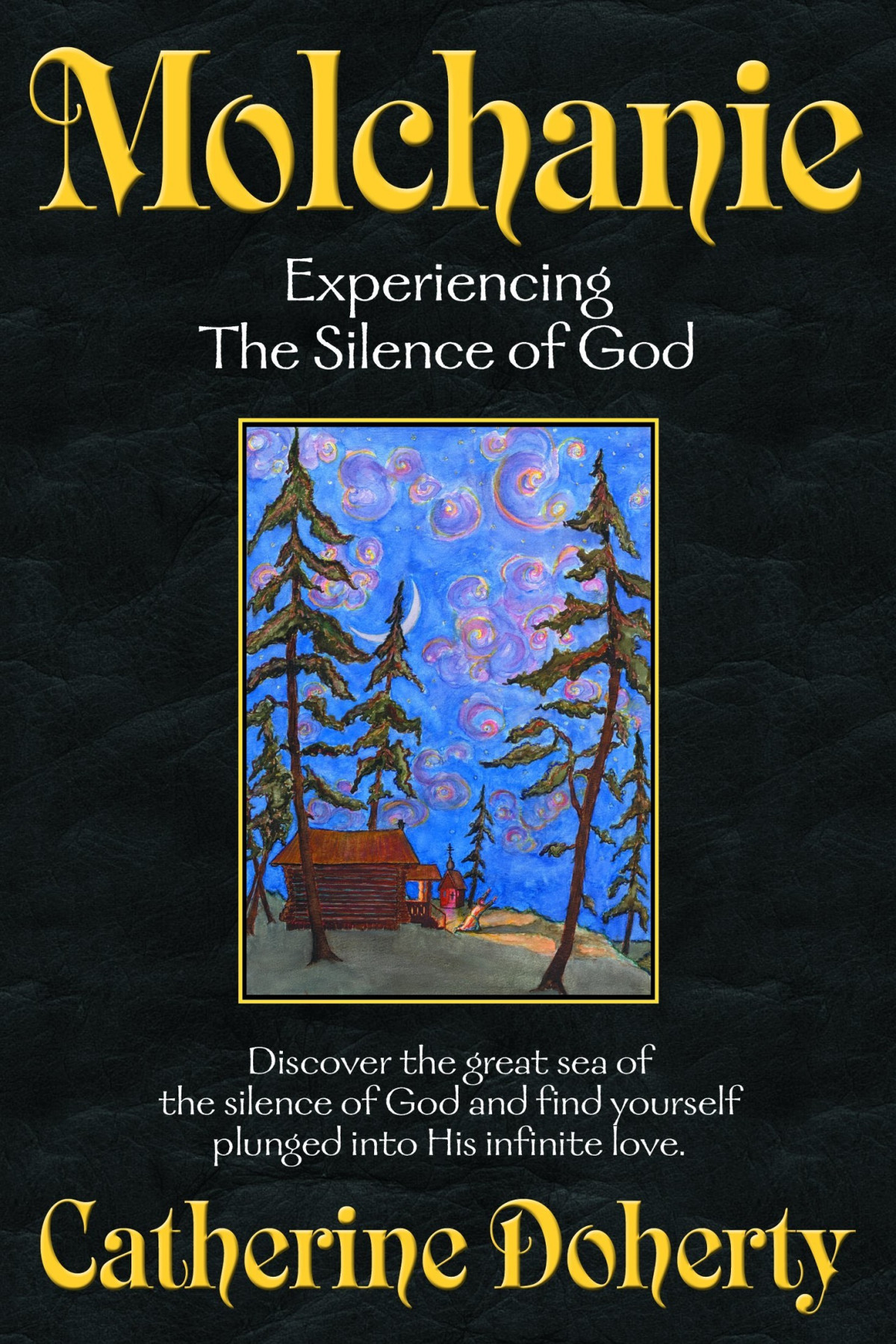 Molchanie Experiencing The Silence Of God Madonna House Classics Book 4 Catherine Doherty Doherty