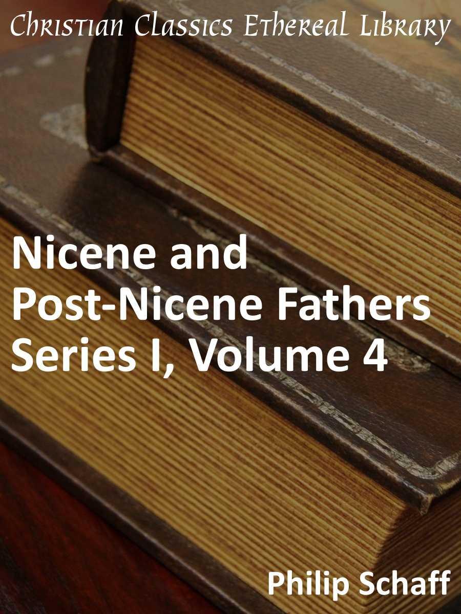 Nicene And Postnicene Fathers Series 1 Volume 4 Enhanced Version Philip Schaff Schaff
