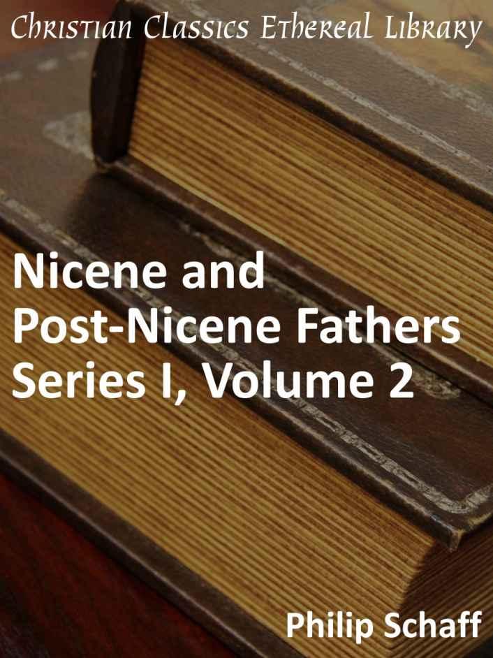 Nicene And Postnicene Fathers Series 1 Volume 2 Enhanced Version Philip Schaff Schaff