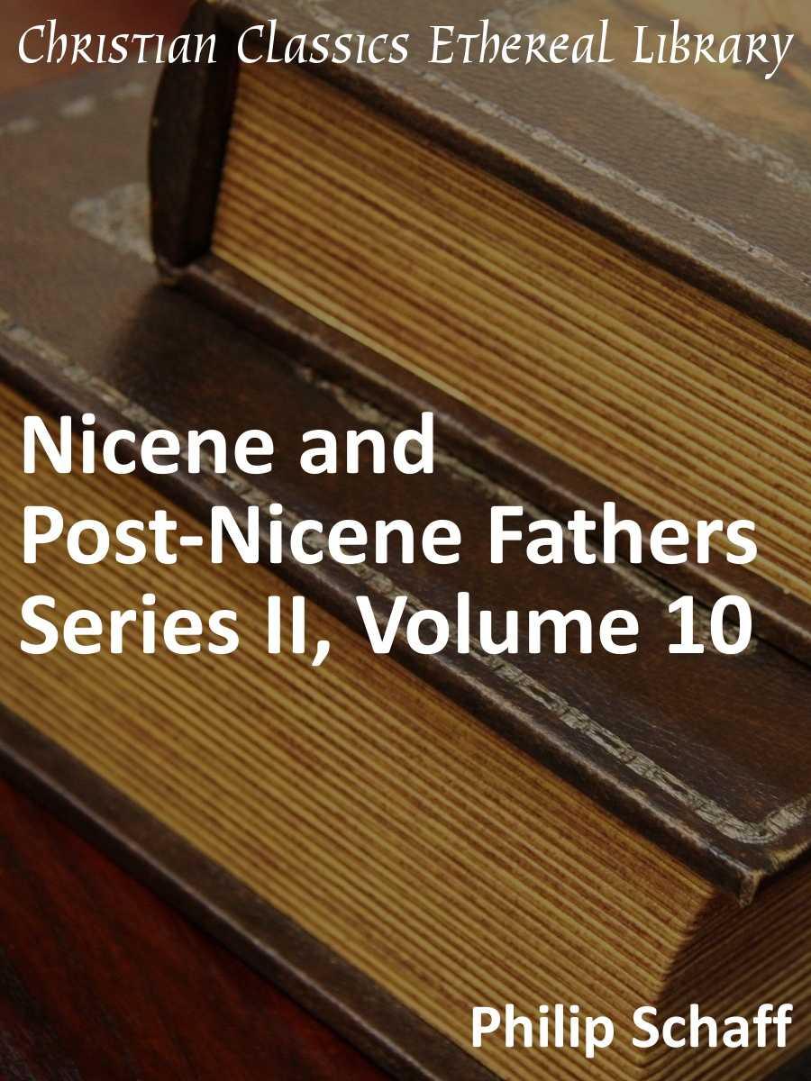 Nicene And Postnicene Fathers Series 2 Volume 10 Enhanced Version Philip Schaff Schaff