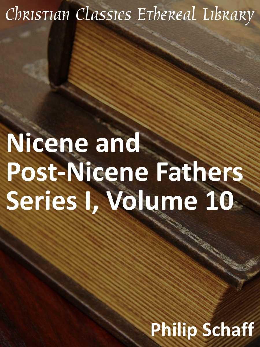 Nicene And Postnicene Fathers Series 1 Volume 10 Enhanced Version Philip Schaff Schaff