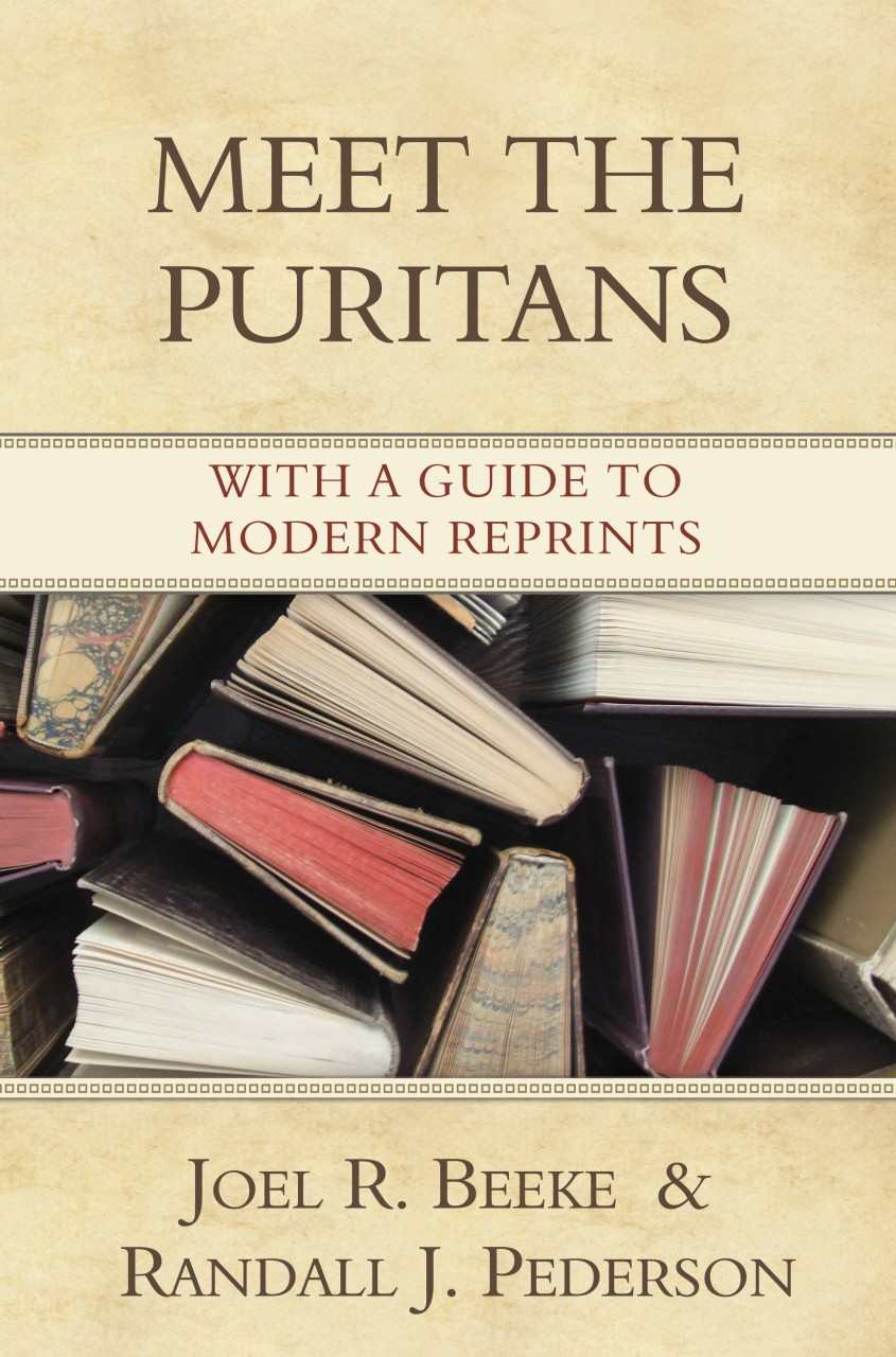 Meet The Puritans Randall J Peterson Joel R Beeke Peterson