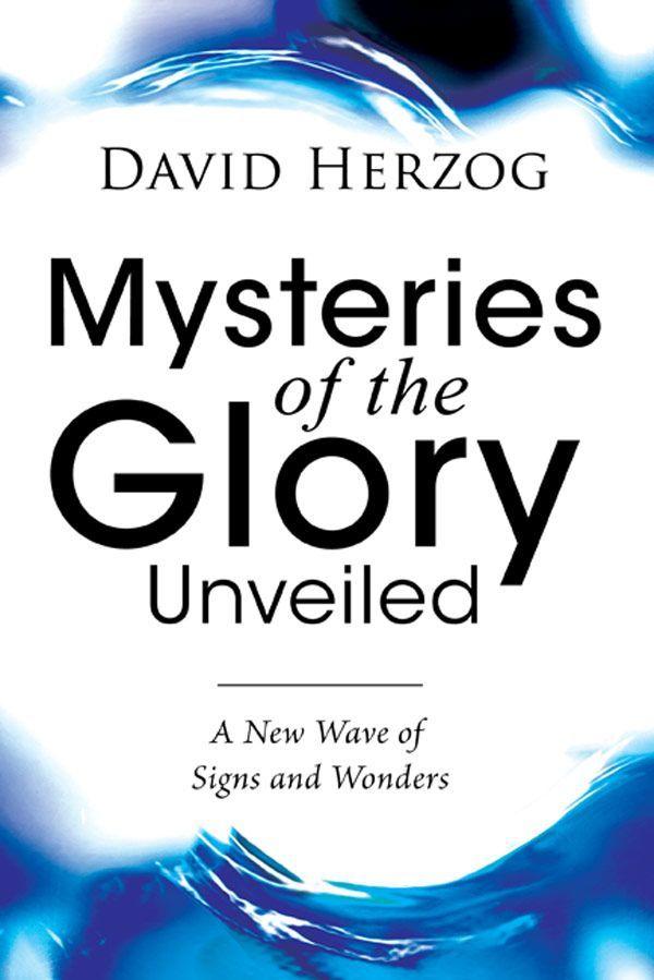 Mysteries Of The Glory Unveiled David Herzog Herzog David