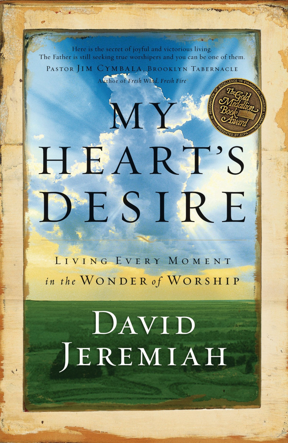 My Hearts Desire Living Every Moment In The Wonder Of Worship David Jeremiah Jeremiah