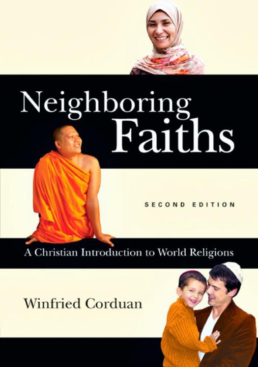 Neighboring Faiths A Christian Introduction To World Religions Winfried Corduan Corduan
