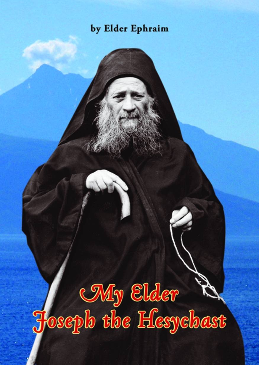 My Elder Joseph The Hesychast Ephraim Ephraim