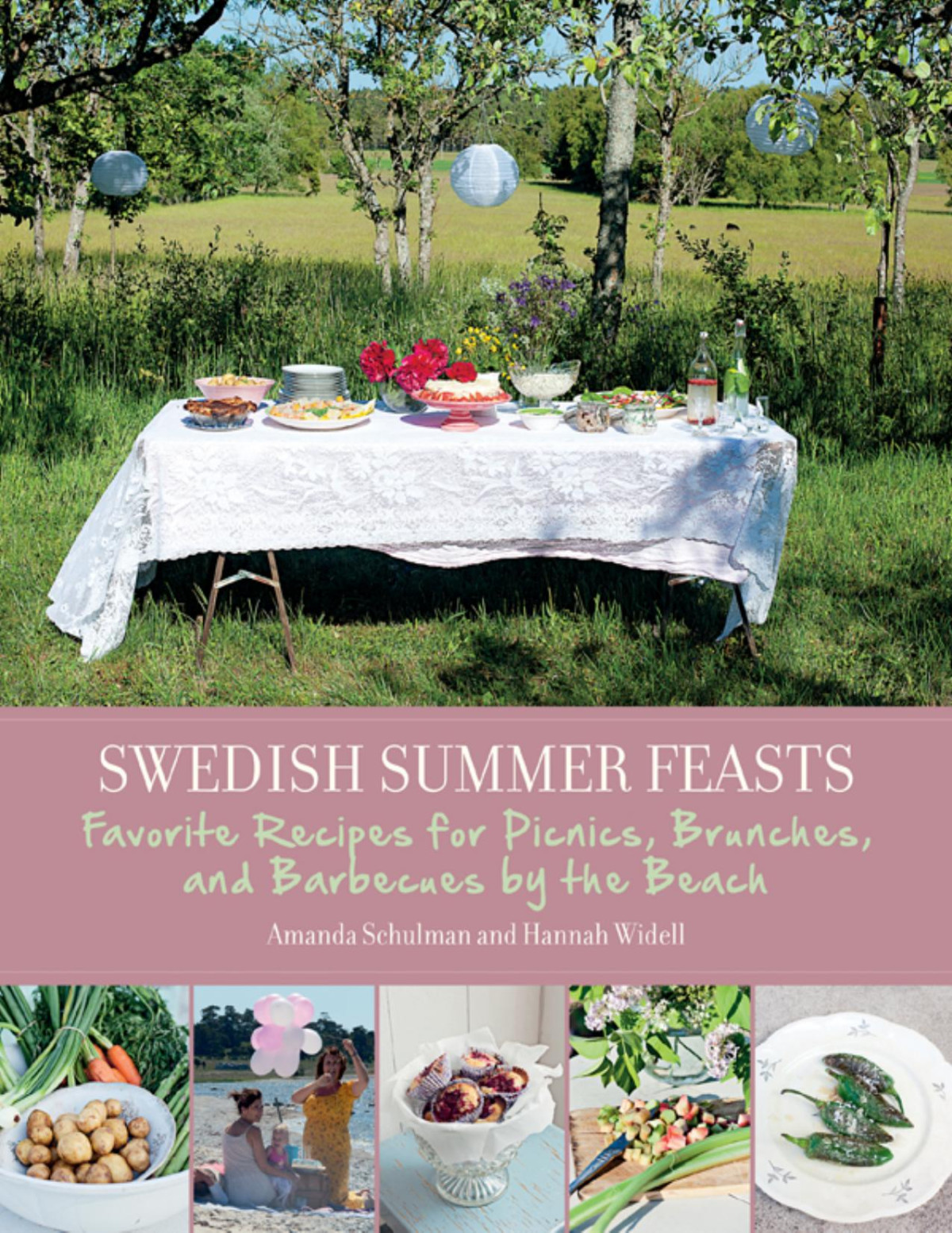 Swedish Summer Feasts Favorite Recipes For Picnics Brunches And Barbecues By The Beach Amanda Schulman