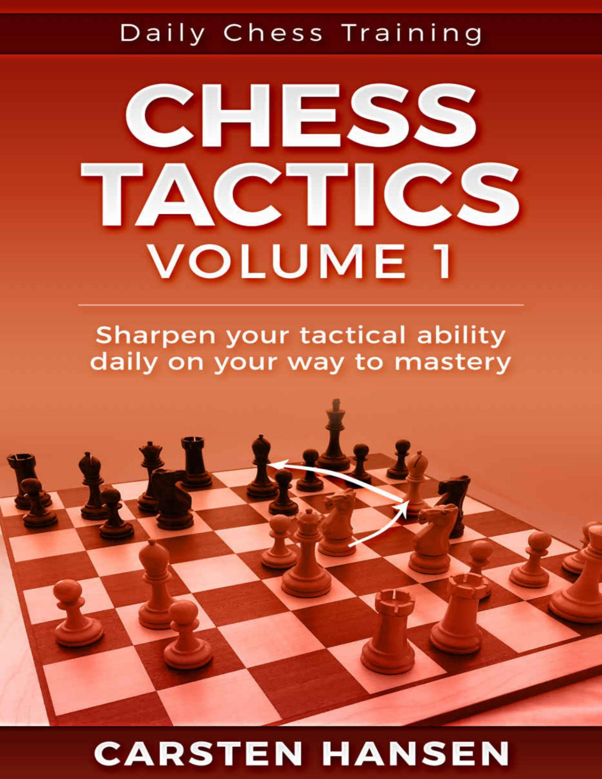 Chess Tactics Volume 1 404 Puzzles To Improve Your Tactical Vision Daily Chess Training Carstenchess 2019tls Carsten Hansen Hansen