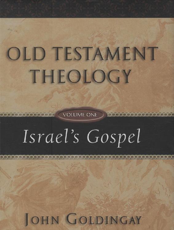 Old Testament Theology Volume One Israels Gospel John Goldingay Goldingay