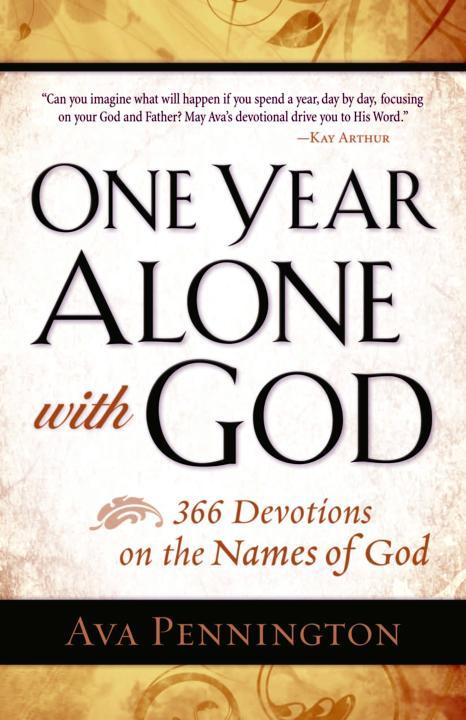 One Year Alone With God 366 Devotions On The Names Of God Ava Pennington Pennington