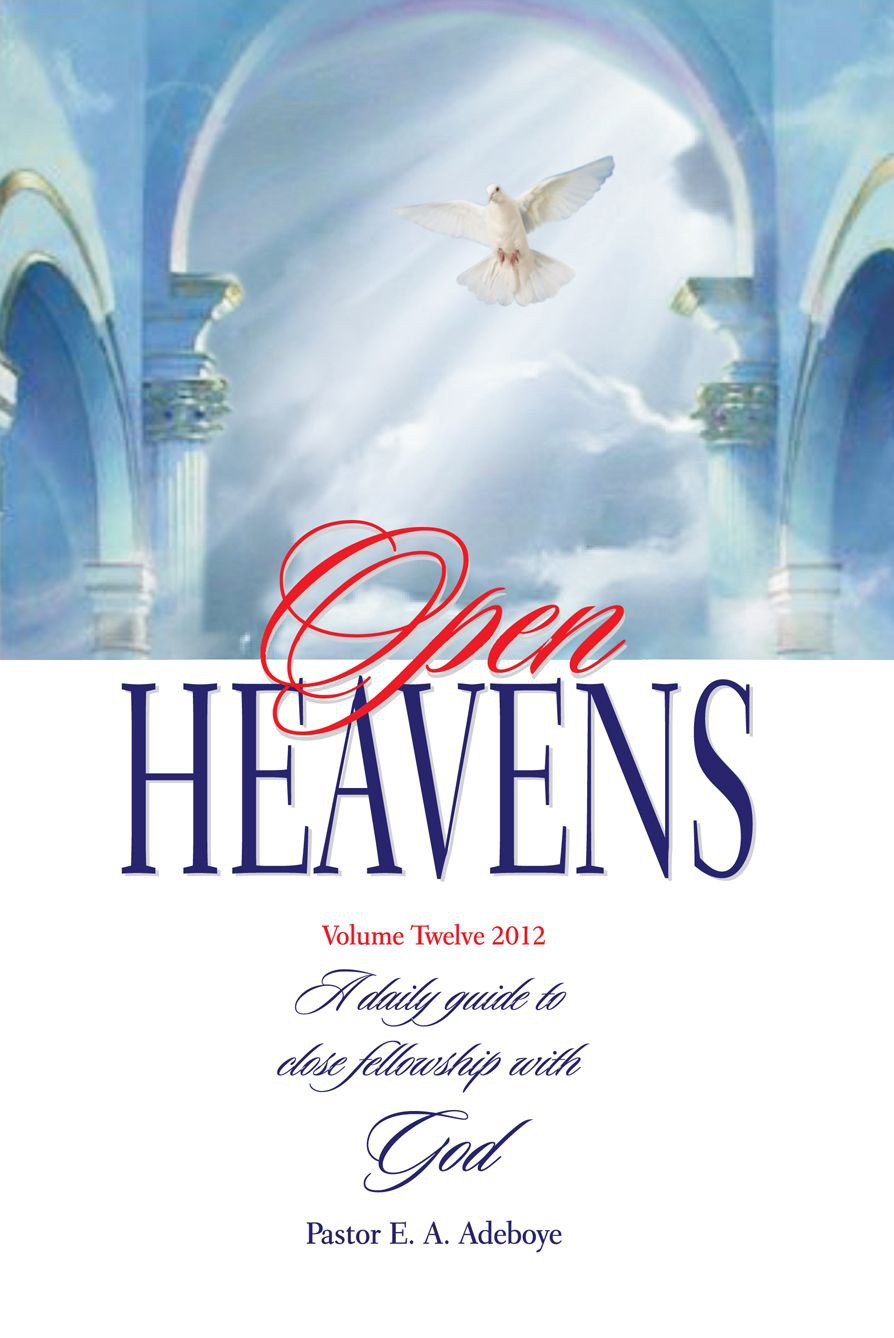 Open Heavens 2012 A Daily Guide To Close Fellowship With God E A Adeboye Adeboye