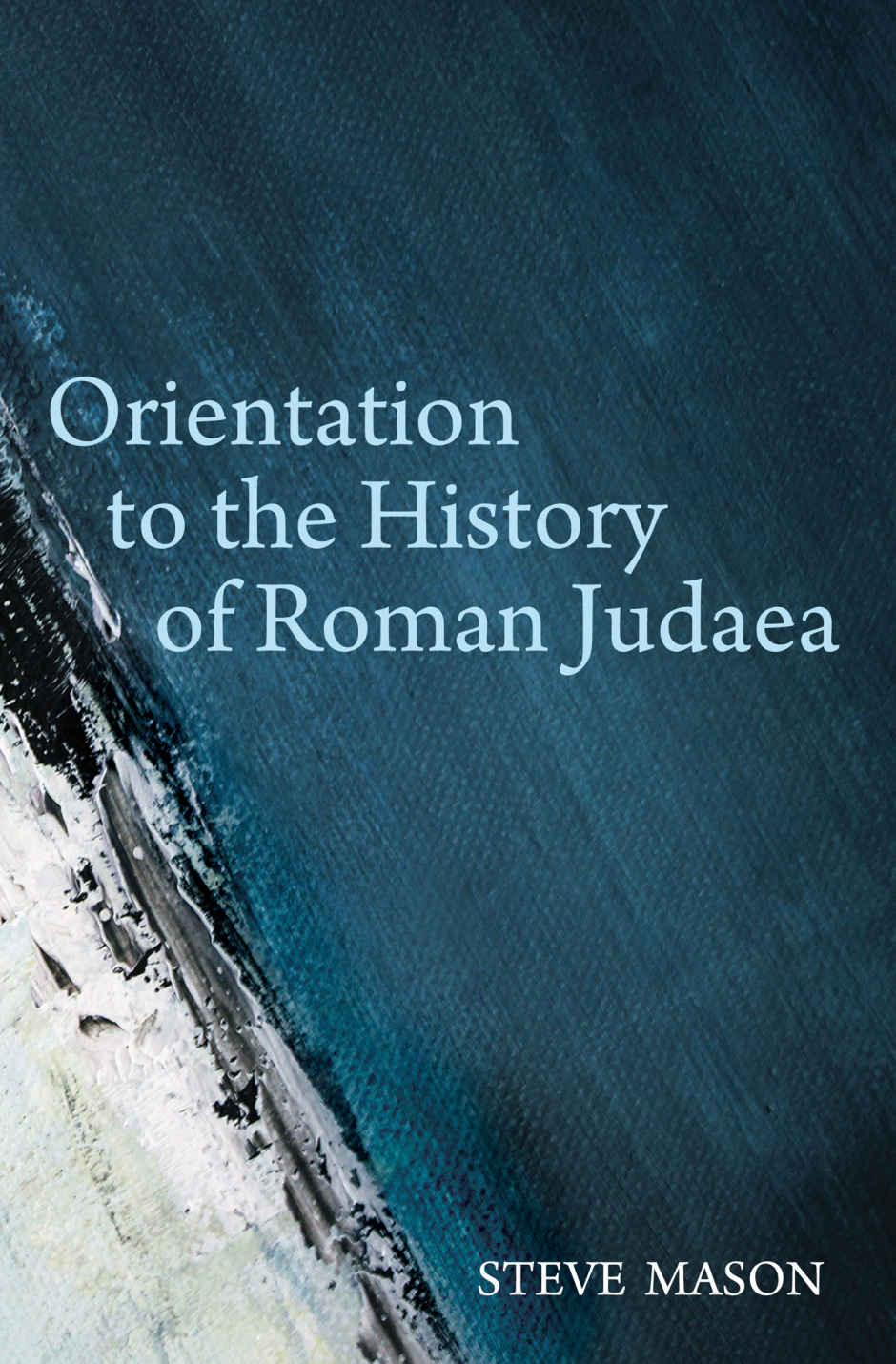 Orientation To The History Of Roman Judaea Steve Mason Mason
