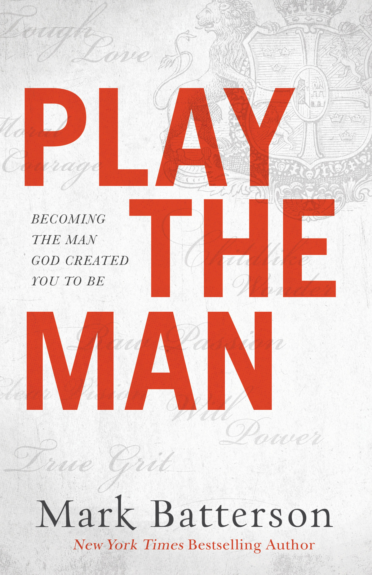 Play The Man Becoming The Man God Created You To Be Mark Batterson Batterson