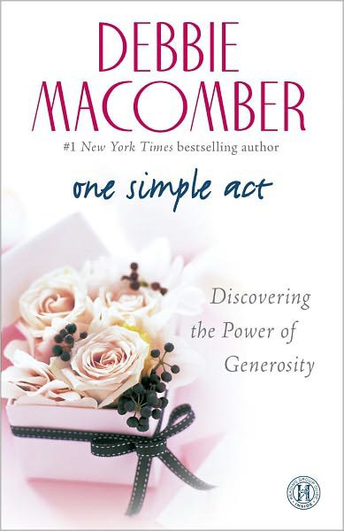 One Simple Act Discovering The Power Of Generosity Debbie Macomber Macomber
