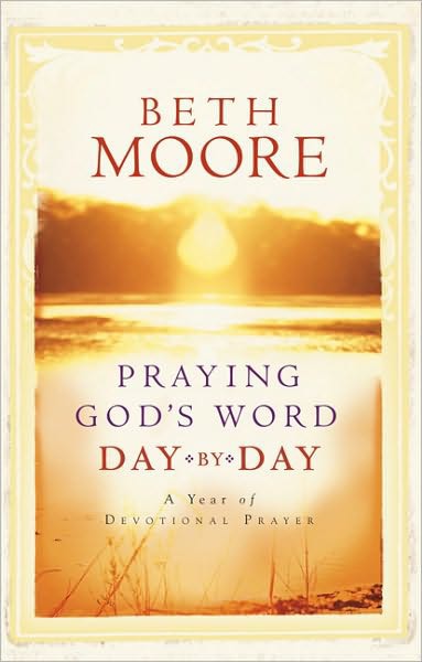 Praying Gods Word Day By Day Beth Moore Moore Beth