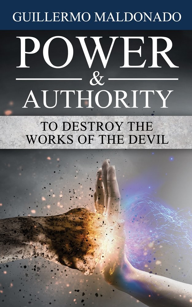 Power Authority To Destroy The Works Of The Devil Guillermo Maldonado Maldonado