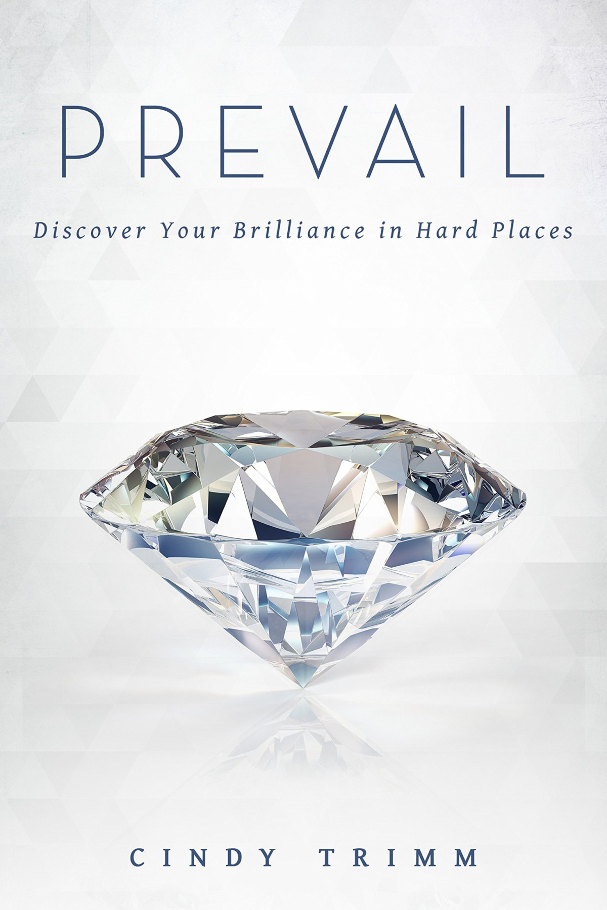 Prevail Discover Your Strength In Hard Places Cindy Trimm Trimm