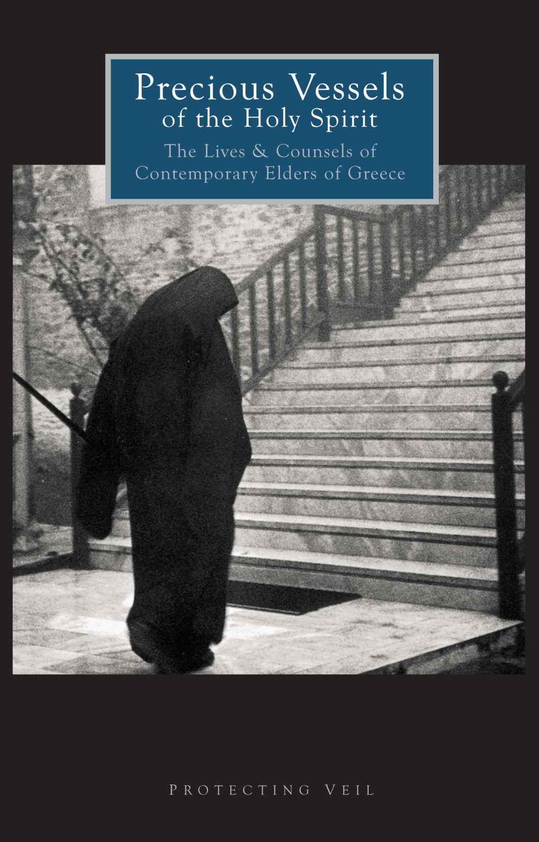 Precious Vessels Of The Holy Spirit The Lives And Counsels Of Contemporary Elders Of Greece Herman A Middleton Georgios Mantzaridis Middleton