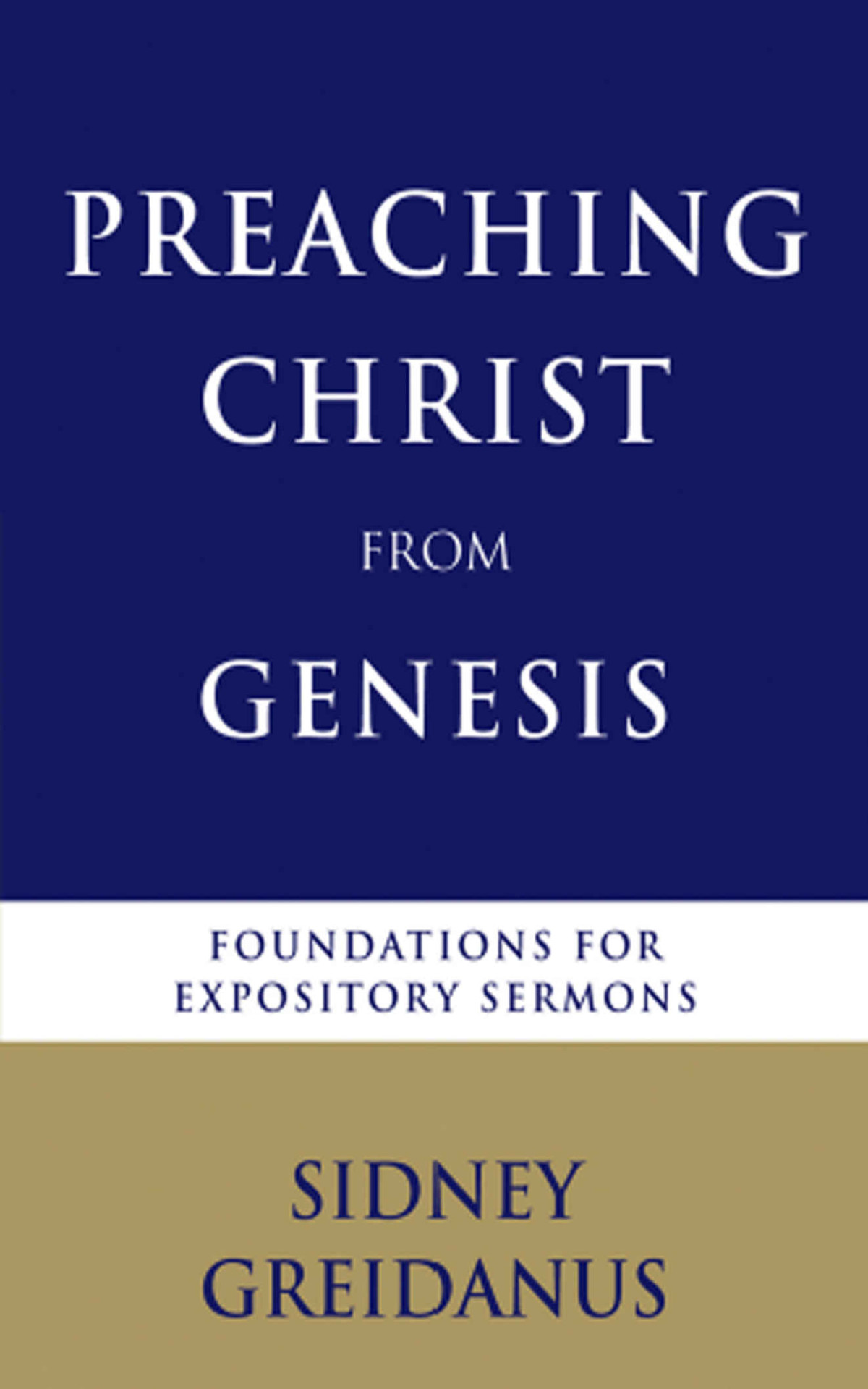 Preaching Christ From Genesis Sidney Greidanus Greidanus Sidney