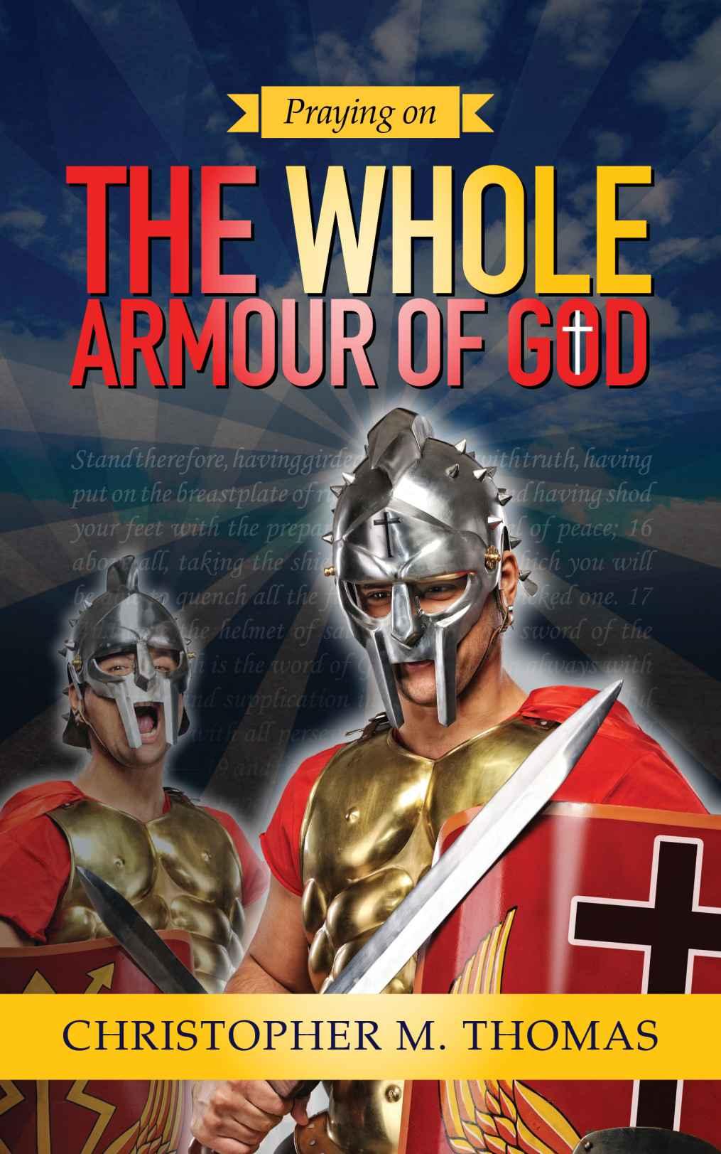Praying On The Whole Armour Of God Christopher Thomas Thomas