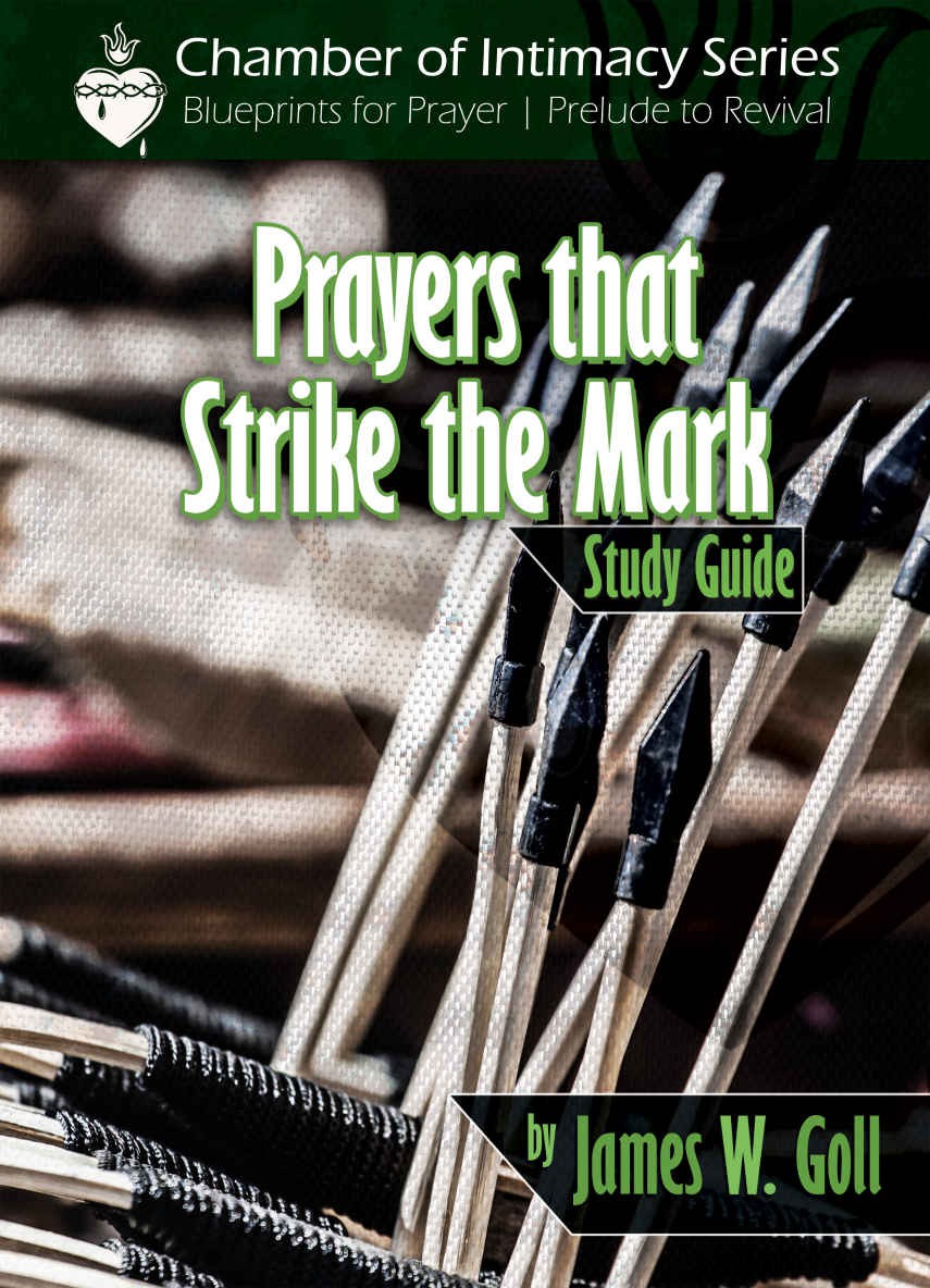 Prayers That Strike The Mark Study Guide James W Goll Goll