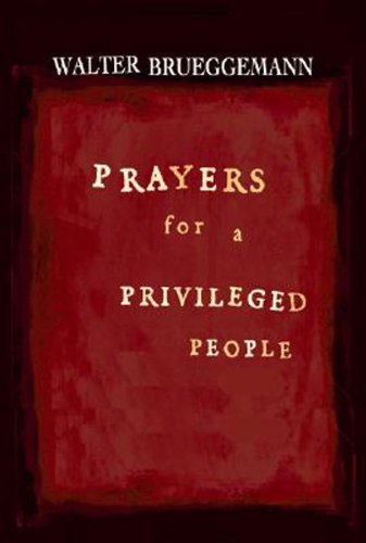 Prayers For A Privileged People Walter Brueggemann Brueggemann