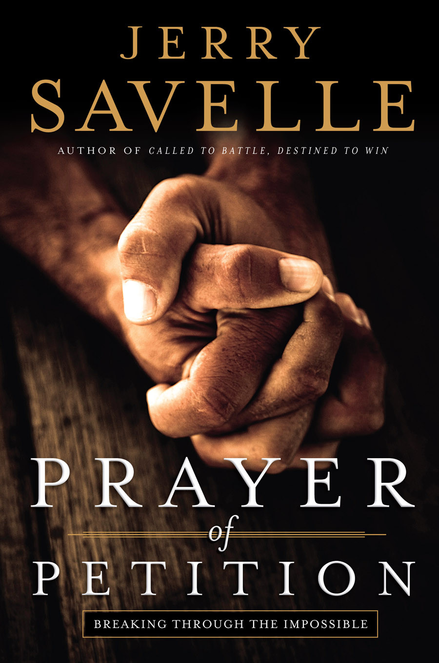 Prayer Of Petition Breaking Through The Impossible Jerry Savelle Savelle