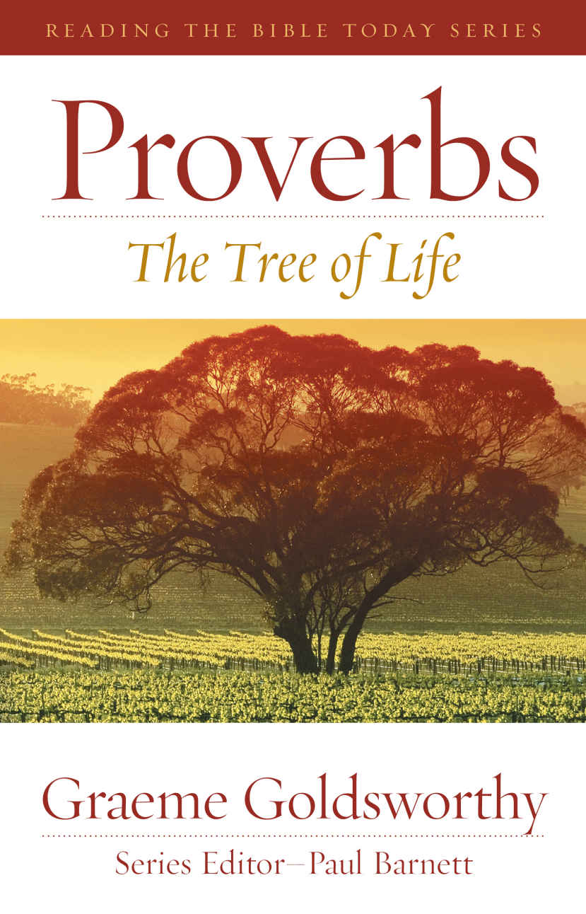 Proverbs The Tree Of Life Reading The Bible Today Graeme Goldsworthy Goldsworthy