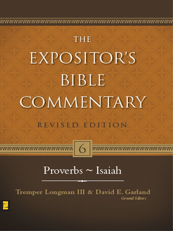 Proverbsisaiah 6 The Expositors Bible Commentary Tremper Longman David E Garland Longman