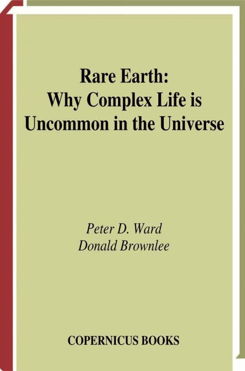 Rare Earth Why Complex Life Is Uncommon In The Universe 1st Edition Peter Ward