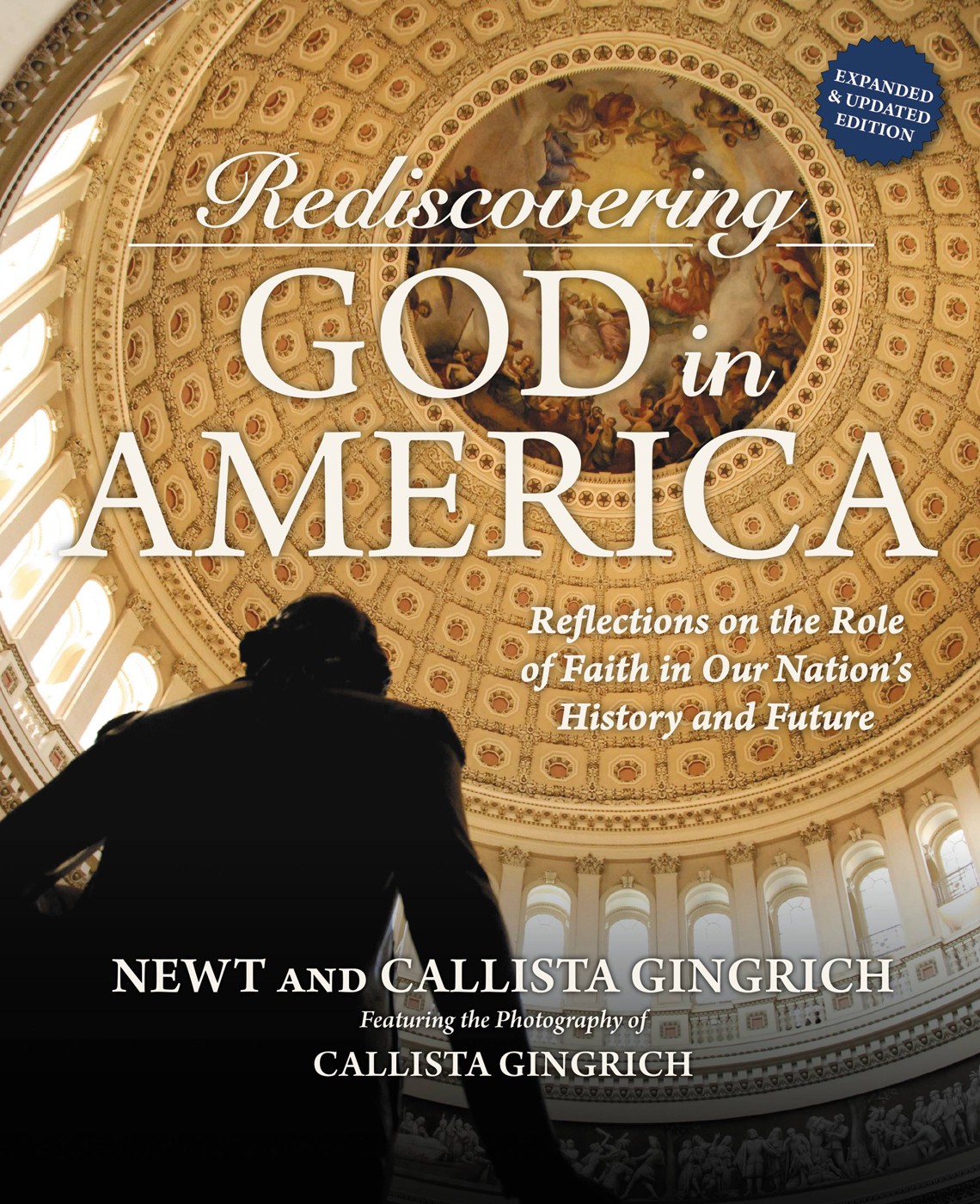 Rediscovering God In America Reflections On The Role Of Faith In Our Nations History And Future Newt Gingrich Callista Gingrich Gingrich
