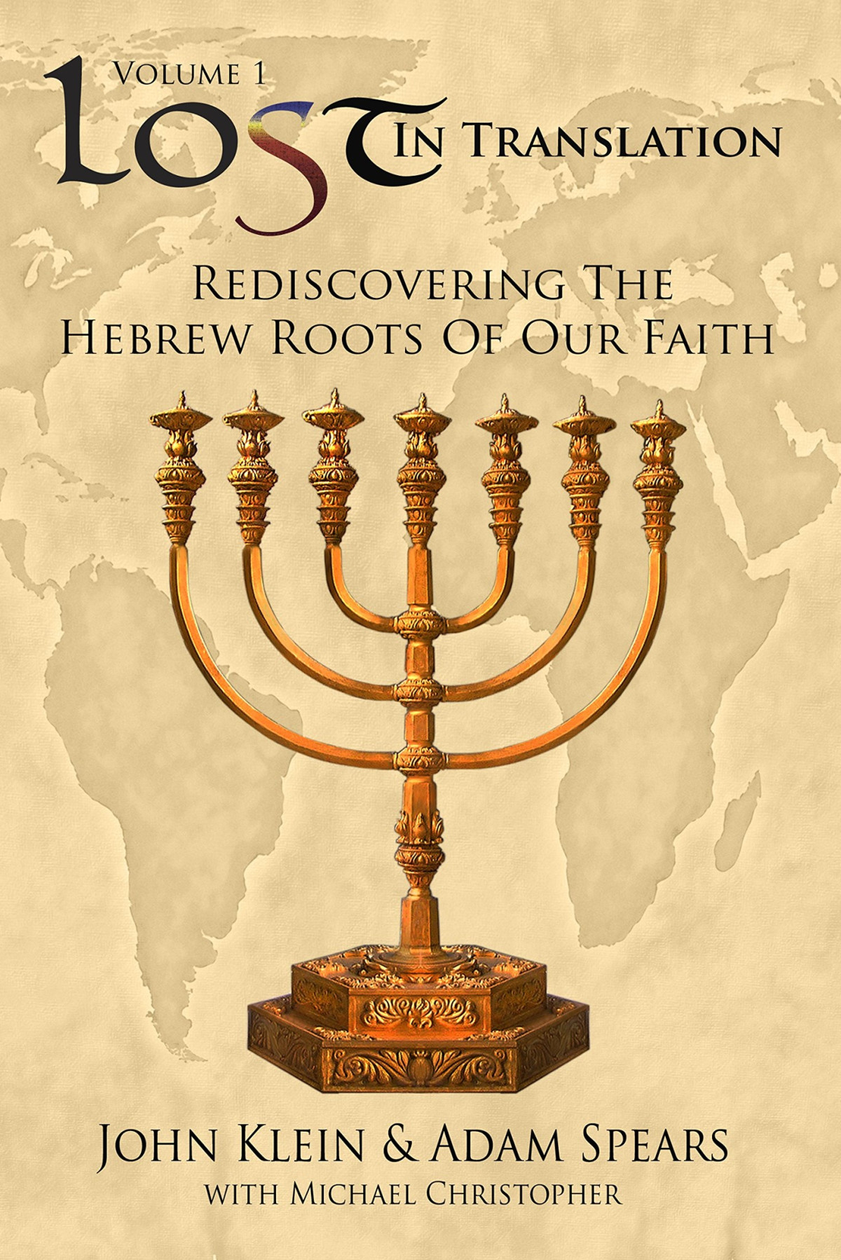 Rediscovering The Hebrew Roots Of Our Faith Lost In Translation Book 1 John Klein Adam Spears Michael Christopher Klein