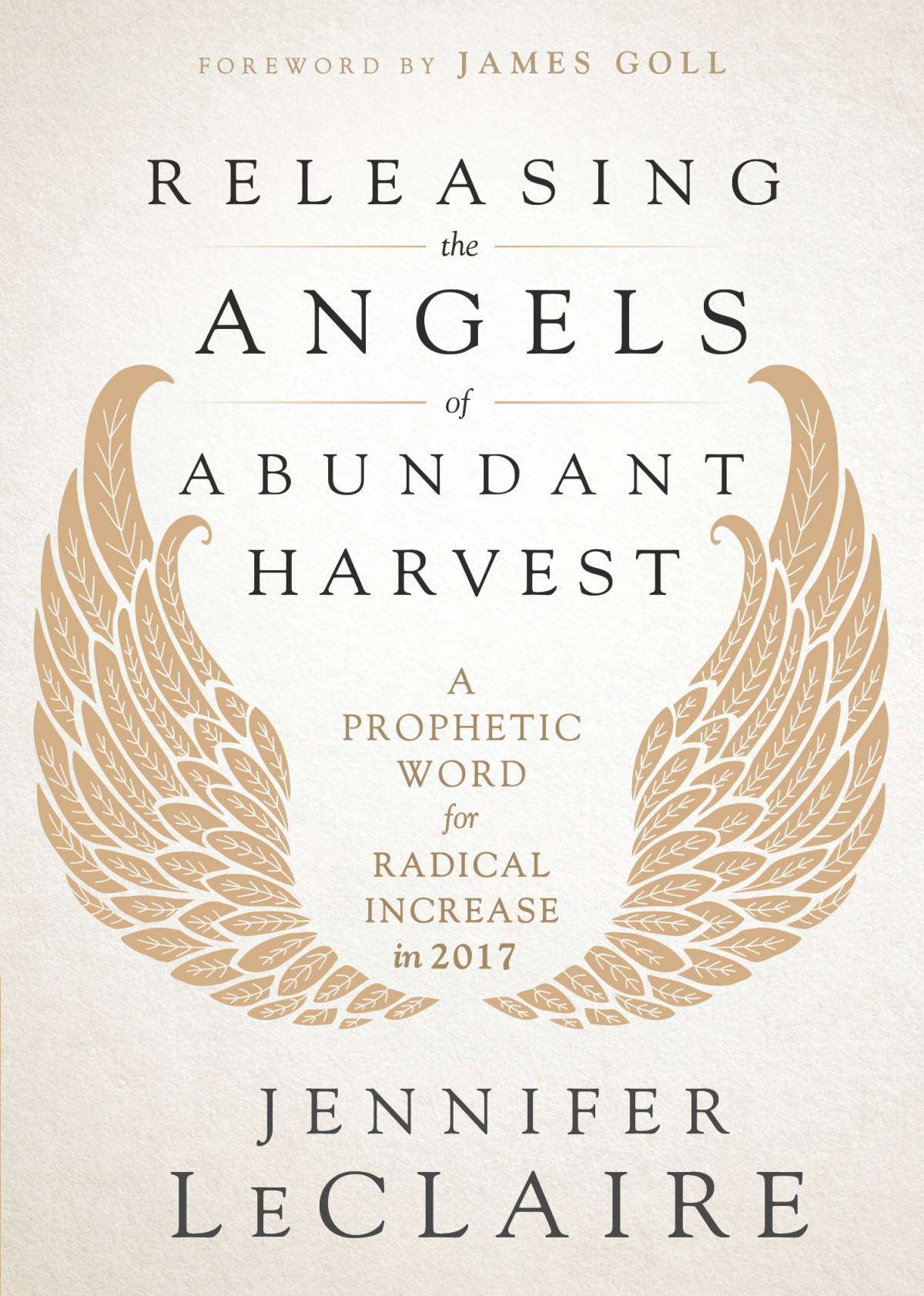 Releasing The Angels Of Abundant Harvest A Prophetic Word For Radical Increase In 2017 Jennifer Leclaire Leclaire