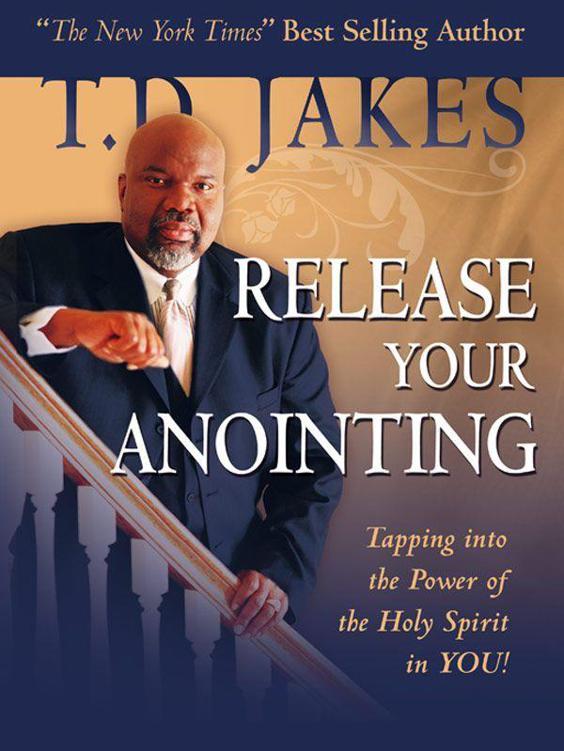 Release Your Anointing T D Jakes Jakes T D