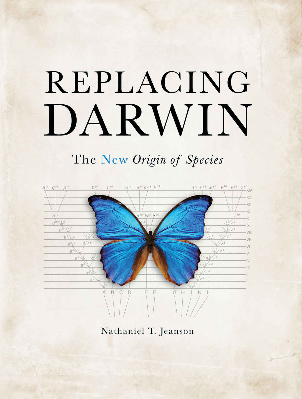 Replacing Darwin The New Origin Of Species Nathaniel T Jeanson Phd Jeanson