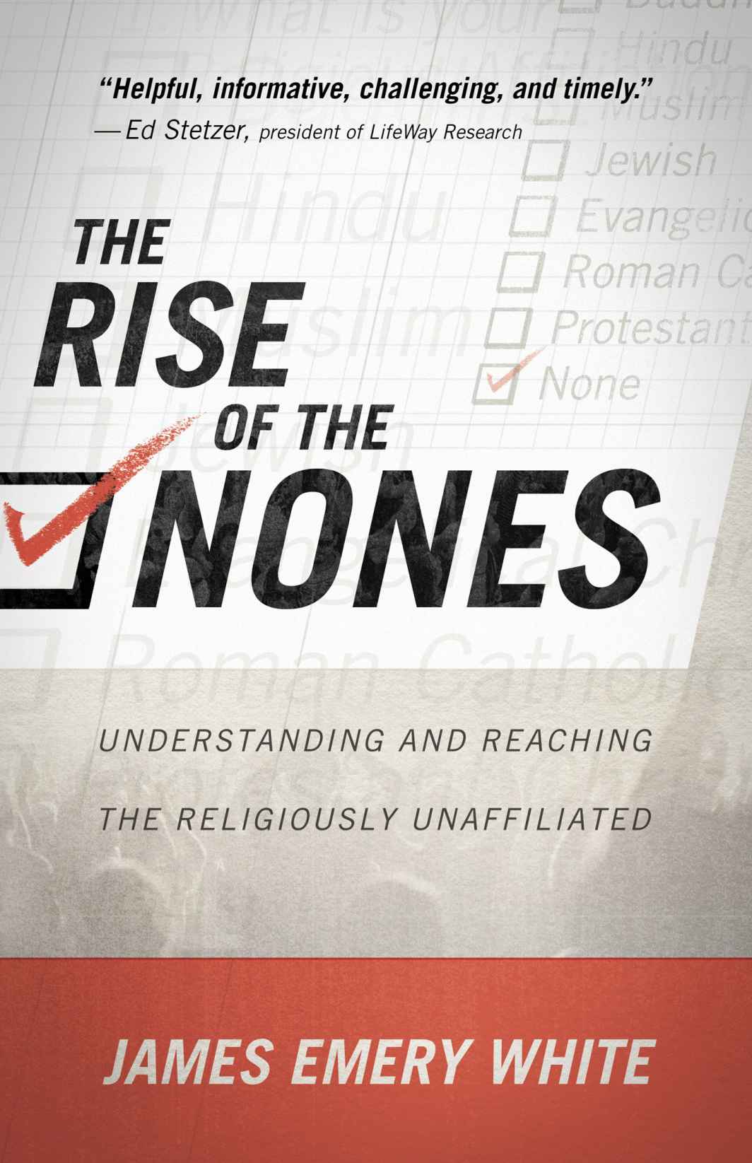 Rise Of The Nones The Understanding And Reaching The Religiously Unaffiliated James Emery White White
