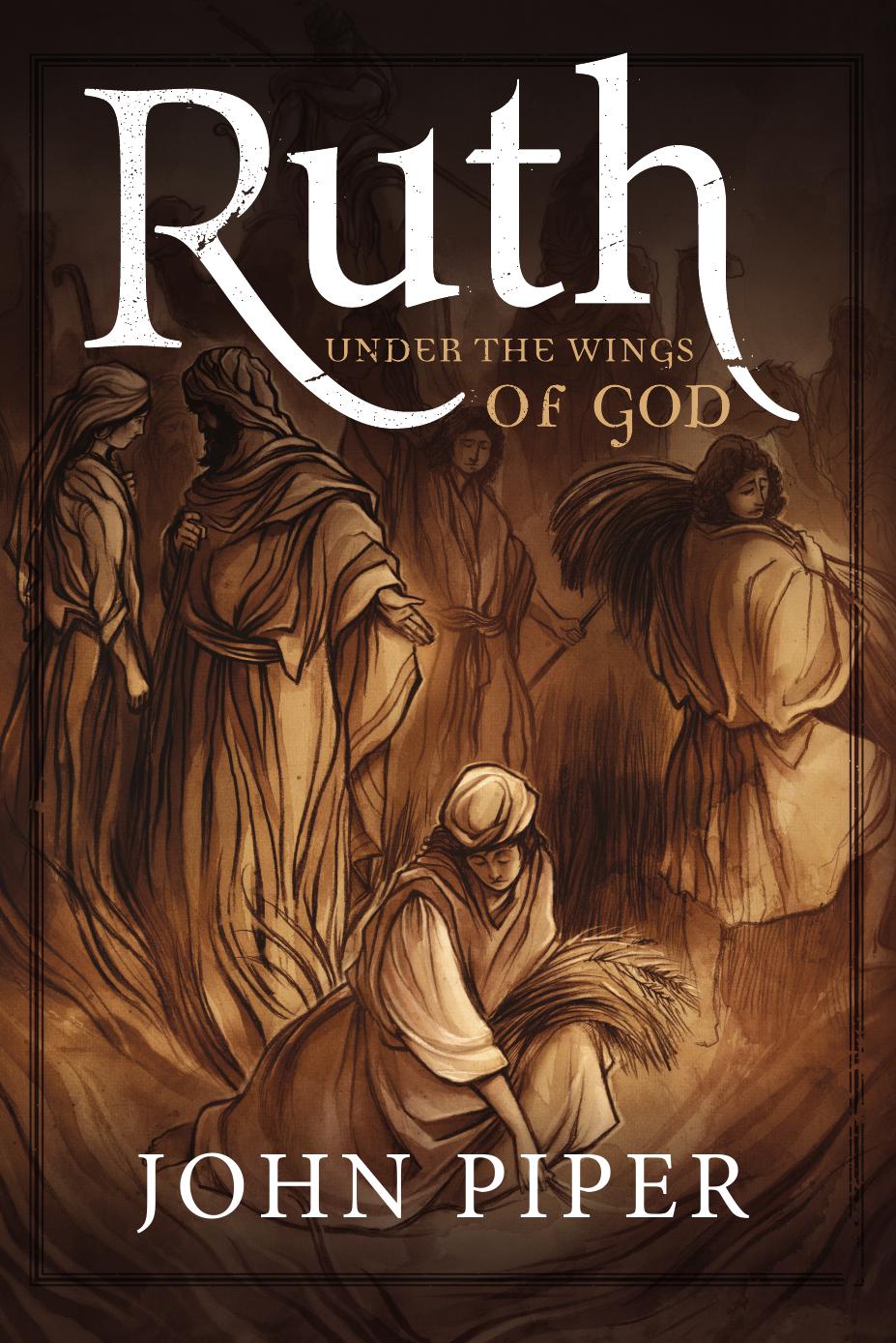 Ruth Under The Wings Of God John Piper Cory Godbey Piper