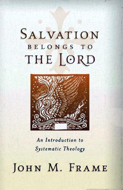 Salvation Belongs To The Lord John M Frame Frame John M