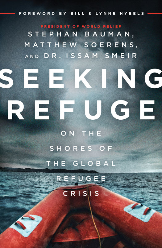 Seeking Refuge On The Shores Of The Global Refugee Crisis Stephan Bauman Matthew Soerens Dr Issam Smeir Bauman