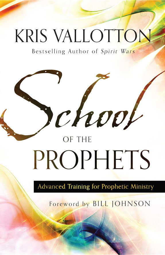 School Of The Prophets Advanced Training For Prophetic Ministry Kris Vallotton Vallotton