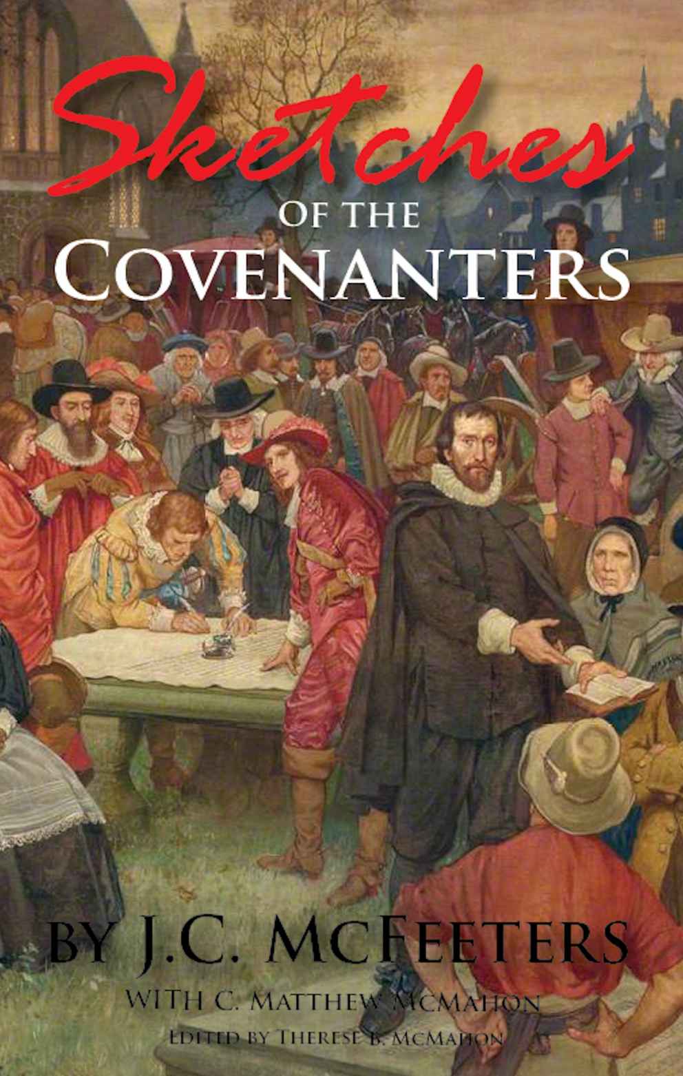Sketches Of The Covenanters J C Mcfeeters C Matthew Mcmahon Therese B Mcmahon Mcfeeters